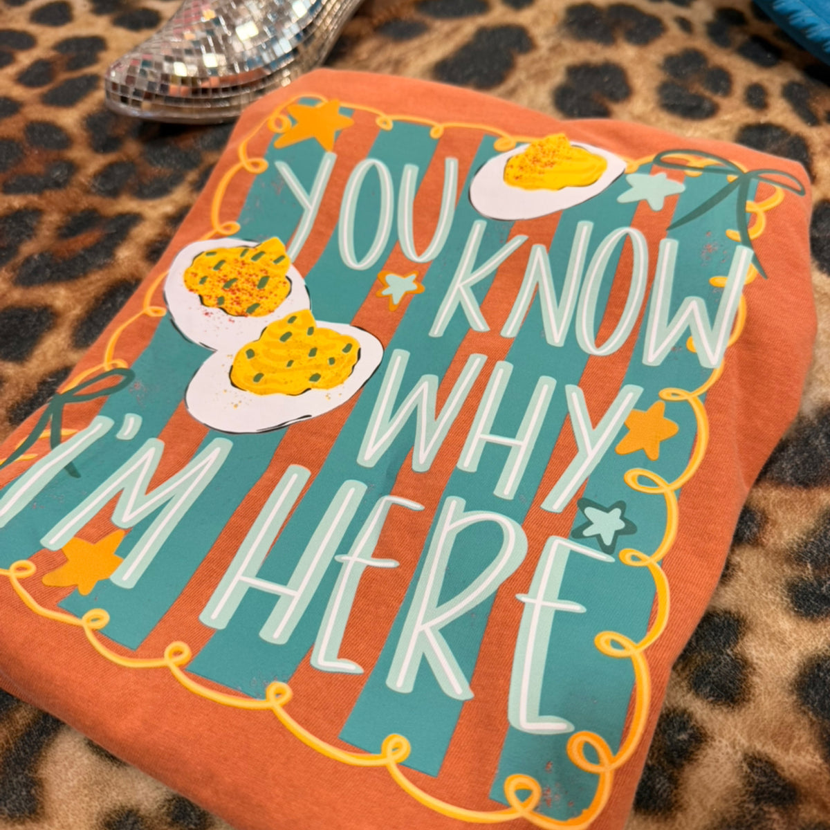 “You know why I’m here” deviled egg comfort color tee