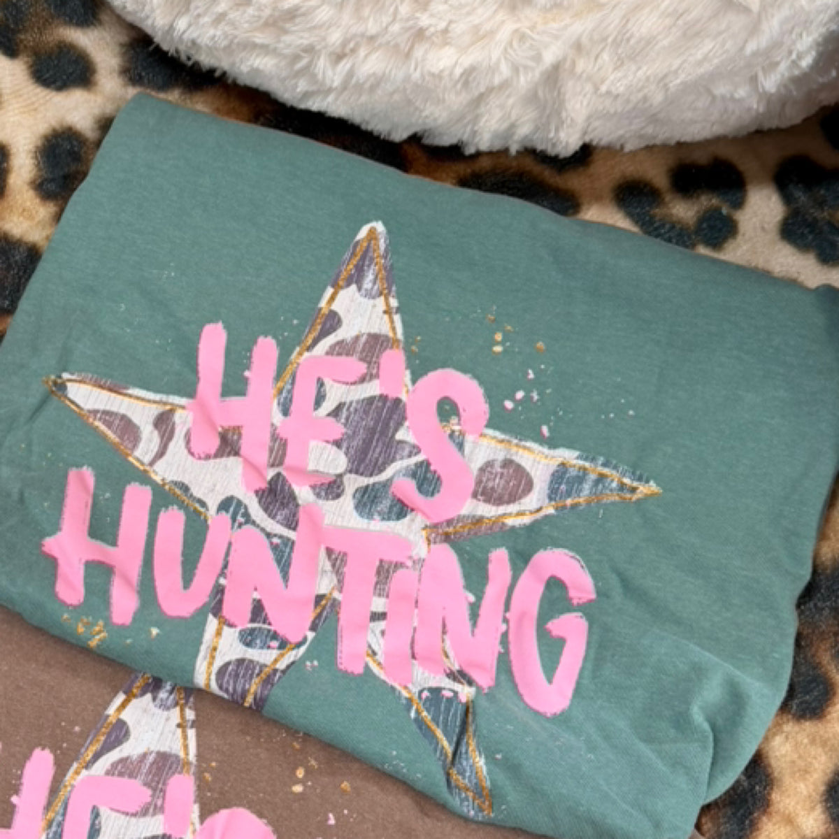 “He’s hunting” comfort color green tee