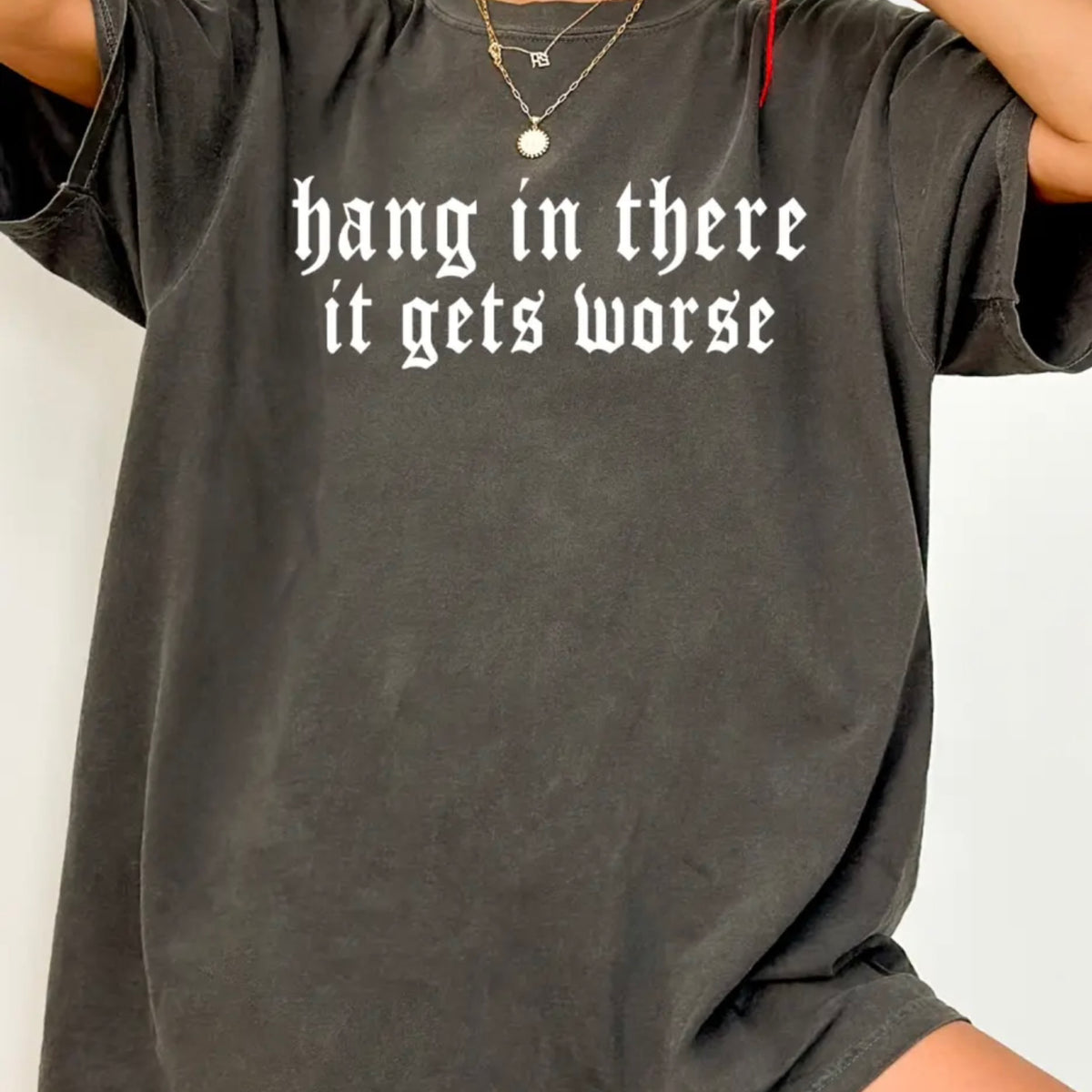 Hang in there it gets worse comfort color pepper tee